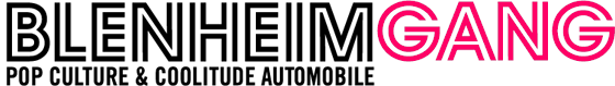 The Blenheim Gang — Pop culture & coolitude automobile